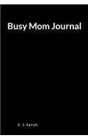 Busy Mom Journal: Hilarious Inspirational Comic Blank Lined Journal Notebook for Curious Fun and Stress Relief