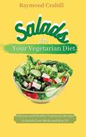 Salads for Your Vegetarian Diet: Delicious and Healthy Vegetarian Recipes to Enrich Your Meals and Stay Fit