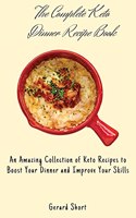 Complete Keto Dinner Recipe Book