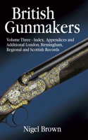 British Gunmakers - Volume 3