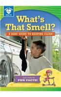 What's That Smell?: A Kids' Guide to Keeping Clean