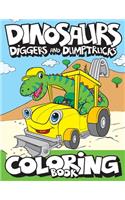 Dinosaurs, Diggers, And Dump Trucks Coloring Book