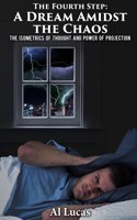 Fourth Step, A Dream Amidst the Chaos