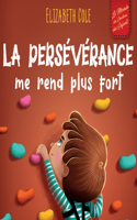persévérance me rend plus fort