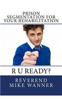 Prison Segmentation For Your Rehabilitation