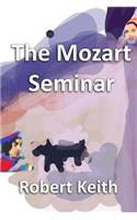 The Mozart Seminar: (Adventures in Mozartland)