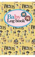 Baby Logbook: Baby Activity Log, Baby Notebook Tracker, Baby Feeding Tracker, Babys Daily Log Book, Cute Pirates Cover, 6 x 9(48 Baby Logbooks)