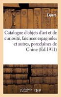 Catalogue d'Objets d'Art Et de Curiosité, Faïences Espagnoles Et Autres, Porcelaines de Chine: Objets Divers