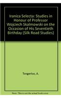 Iranica Selecta. Studies in Honour of Professor Wojciech Skalmowski on the Occasion of His Seventieth Birthday