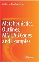 Metaheuristics: Outlines, MATLAB Codes and Examples