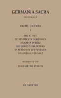 Die Bistümer Der Kirchenprovinz Trier. Das Erzbistum Trier 5: Die Stifte St. Severus in Gemünden, St. Maria in Diez Mit Ihren Vorläufern, St. Petrus in Kettenbach, St. Adelphus in Salz