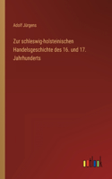 Zur schleswig-holsteinischen Handelsgeschichte des 16. und 17. Jahrhunderts