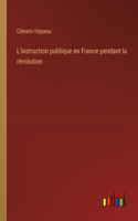 L'instruction publique en France pendant la révolution