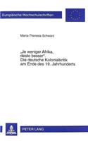 «Je Weniger Afrika, Desto Besser». Die Deutsche Kolonialkritik Am Ende Des 19. Jahrhunderts