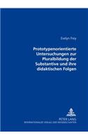 Prototypenorientierte Untersuchungen Zur Pluralbildung Der Substantive Und Ihre Didaktischen Folgen
