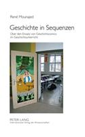Geschichte in Sequenzen: Ueber Den Einsatz Von Geschichtscomics Im Geschichtsunterricht