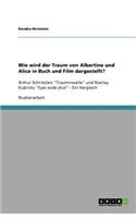 Wie wird der Traum von Albertine und Alice in Buch und Film dargestellt?: Arthur Schnitzlers "Traumnovelle" und Stanley Kubricks "Eyes wide shut" - Ein Vergleich(German)