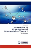 Downstream of Biomolecules and Instrumentation- Volume 1