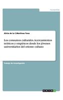 Los consumos culturales. Acercamientos teóricos y empíricos desde los jóvenes universitarios del oriente cubano