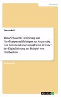 Theoriebasierte Herleitung von Handlungsempfehlungen zur Anpassung von Kommunikationskanälen im Zeitalter der Digitalisierung am Beispiel von Filialbanken