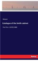 Catalogue of the Smith cabinet