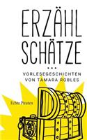 Erzählschätze ... Vorlesegeschichten von Tamara Robles