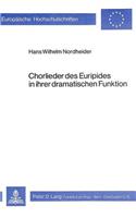 Chorlieder des Euripides in ihrer dramatischen Funktion