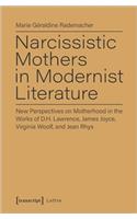 Narcissistic Mothers in Modernist Literature