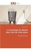 Le Recyclage Du Déchet Dans l'Art Du Xxie Siècle