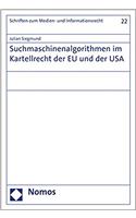 Suchmaschinenalgorithmen Im Kartellrecht Der Eu Und Der USA: Untersuchung Der Moglichkeiten Einer Ausgestaltungskontrolle Im Spannungsfeld Der Implikationen Wesentlicher Einrichtungen Und Bestehender Schutzdim