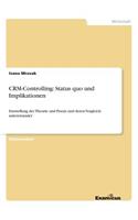 CRM-Controlling: Status quo und Implikationen: Darstellung der Theorie und Praxis und deren Vergleich untereinander