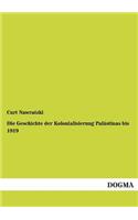 Die Geschichte Der Kolonialisierung Palastinas Bis 1919