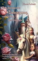 Nora, das magische Einhornpony, und der Ring der Prinzessin - Kinderbuch ab 4 Jahren uber Freundschaft, Hilfsbereitschaft und Mut