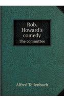 Rob. Howard's Comedy the Committee: (English)