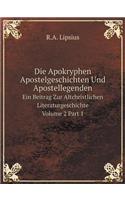 Die Apokryphen Apostelgeschichten Und Apostellegenden Ein Beitrag Zur Altchristlichen Literaturgeschichte Volume 2 Part 1