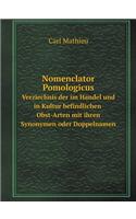 Nomenclator Pomologicus Verziechnis der im Handel und in Kultur befindlichen Obst-Arten mit ihren Synonymen oder Doppelnamen