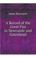 A Record of the Great Fire in Newcastle and Gateshead