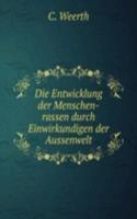 Die Entwicklung der Menschen-rassen durch Einwirkundigen der Aussenwelt