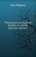 Pflanzenphysiologische Studien im Walde. (German Edition)