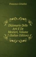 Dizionario Delle Arti E De Mestieri, Volume 2 (Italian Edition)