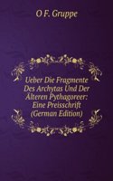 Ueber Die Fragmente Des Archytas Und Der Alteren Pythagoreer: Eine Preisschrift (German Edition)