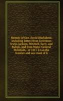 Memoir of Gen. David Blackshear, including letters from Governors Irwin, jackson, Mitchell, Early, and Rabun, and from Major-General McIntosh, . of 1813-14 on the frontier and sea-coast of G