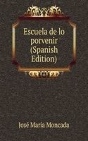 Escuela de lo porvenir  (Spanish Edition)