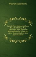 Ueber D. Franz Volkmar Reinhards Leben Und Bildung: Zwey Vorlesungen, Beym Beginn Des Winterhalbjahrs Auf Der Herzogl. Sachs. Gesammtakademie Jena (German Edition)