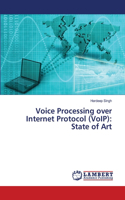 Voice Processing over Internet Protocol (VoIP): State of Art