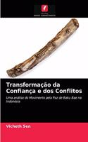 Transformação da Confiança e dos Conflitos