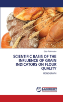 Scientific Basis of the Influence of Grain Indicators on Flour Quality