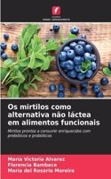 Os mirtilos como alternativa não láctea em alimentos funcionais