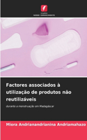 Factores associados à utilização de produtos não reutilizáveis