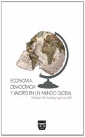 Economía, Democracia Y Valores En Un Mundo Global